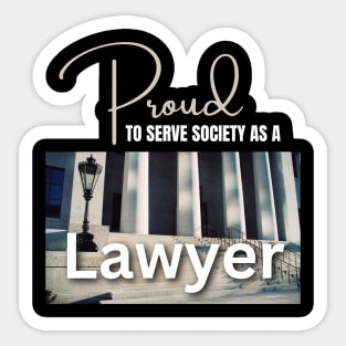 Proud to Serve Society as a Lawyer Sticker